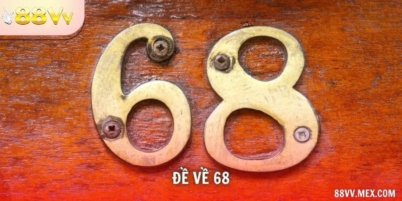 Đề Về 68 Đánh Con Gì