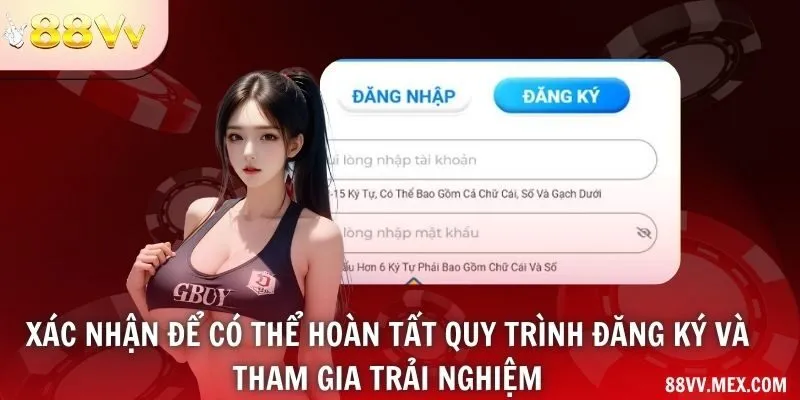 Xác nhận để có thể hoàn tất quy trình đăng ký và tham gia trải nghiệm