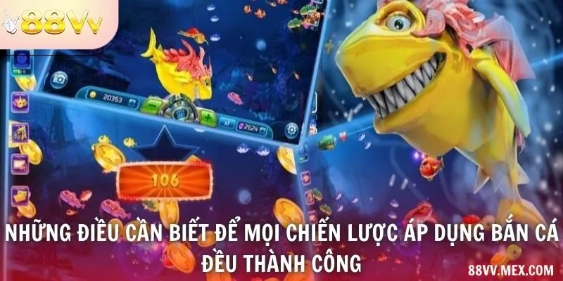 Những điều cần biết để mọi chiến lược áp dụng bắn cá đều thành công