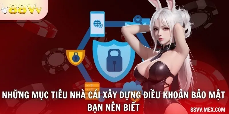 Những mục tiêu nhà cái xây dựng điều khoản bảo mật bạn nên biết