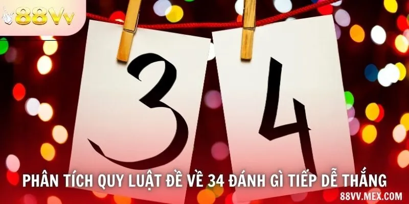 Phân tích quy luật đề về 34 đánh gì tiếp dễ thắng