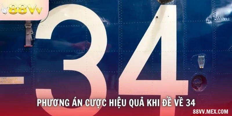 Phương án cược hiệu quả khi đề về 34